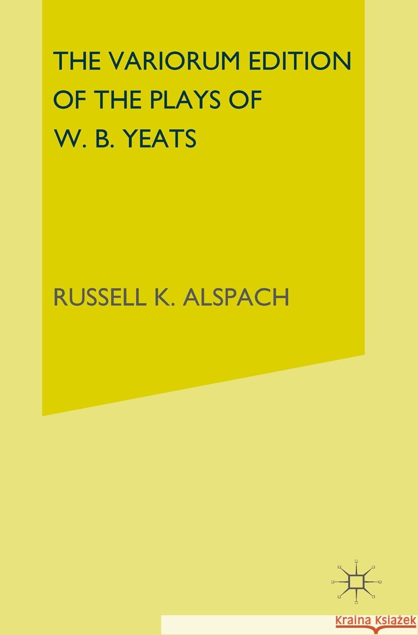 The Variorum Edition of the Plays of W.B.Yeats Yeats, W. B. 9780333065327 PALGRAVE MACMILLAN