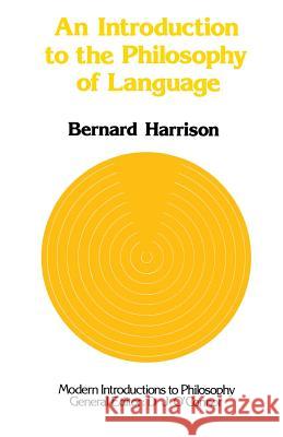 An Introduction to the Philosophy of Language Bernard T. Harrison 9780333120446 PALGRAVE MACMILLAN