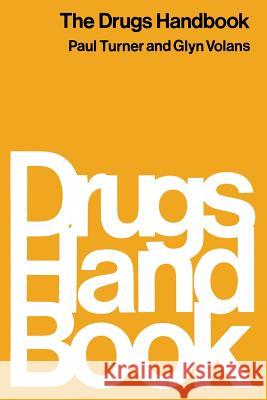 The Drugs Handbook Turner Paul                              Paul Turner Glyn N. Volans 9780333236550