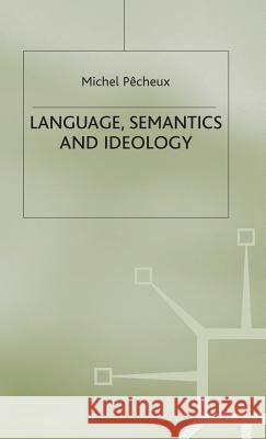 Language, Semantics and Ideology Michel Pecheux H.C. Nagpal  9780333245644 Palgrave Macmillan