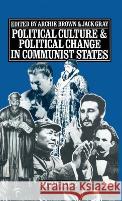 Political Culture and Political Change in Communist States Archie Brown Archie Brown Jack Gray 9780333256084
