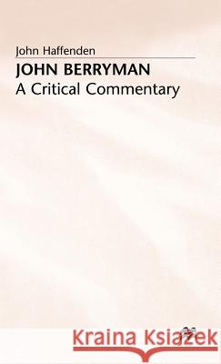 John Berryman: A Critical Commentary Haffenden, John 9780333276181 PALGRAVE MACMILLAN