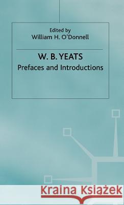 Prefaces and Introductions: Uncollected Prefaces and Introductions by Yeats to Works by Other Authors and to Anthologies Edited by Yeats Yeats, W. B. 9780333325605 PALGRAVE MACMILLAN
