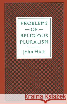 Problems of Religious Pluralism John Hick 9780333394878