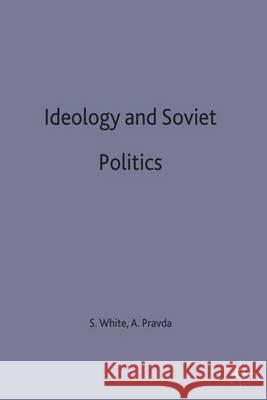 Ideology and Soviet Politics Stephen White Alex Pravda  9780333434499 Palgrave Macmillan