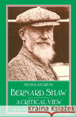 Bernard Shaw: A Critical View Nicholas Grene 9780333435380 Palgrave MacMillan