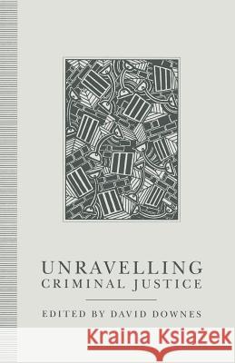 Unravelling Criminal Justice: Eleven British Studies Downes, David 9780333540572