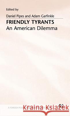 Friendly Tyrants: An American Dilemma Garfinkle, Adam 9780333543757 PALGRAVE MACMILLAN