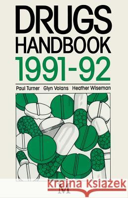 Drugs Handbook 1991-92 Paul Turner Glyn N. Volans 9780333550939
