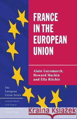 France in the European Union A. Guyomarch, H. Machin, E. Ritchie 9780333593585 Palgrave Macmillan