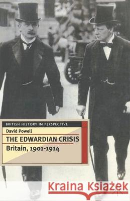 The Edwardian Crisis: Britain 1901-14 Powell, David 9780333595435