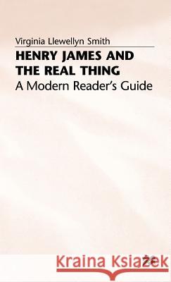 Henry James and the Real Thing: A Modern Reader's Guide Smith, V. 9780333611395 PALGRAVE MACMILLAN
