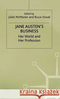 Jane Austen's Business: Her World and Her Profession McMaster, Juliet 9780333629208 PALGRAVE MACMILLAN