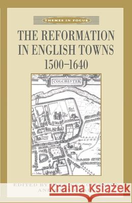 The Reformation in English Towns, 1500-1640 Patrick Collinson 9780333634318