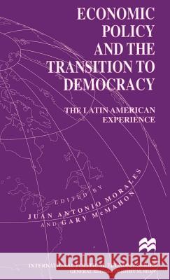 Economic Policy and the Transition to Democracy: The Latin American Experience McMahon, Gary 9780333642719