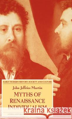 Myths of Renaissance Individualism John Jeffries Martin 9780333643082