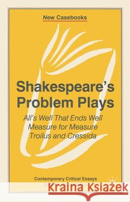 Shakespeare's Problem Plays: All's Well That Ends Well, Measure for Measure, Troilus and Cressida Barker, Simon 9780333654279 Palgrave MacMillan