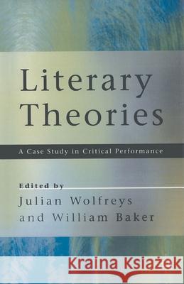 Literary Theories: A Case Study in Critical Performance Baker, William 9780333663028