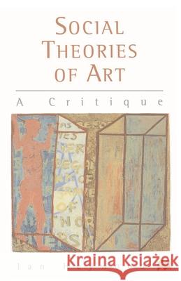 Social Theories of Art: A Critique Ian Heywood 9780333668962