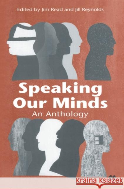 Speaking Our Minds: An Anthology of Personal Experiences of Mental Distress and Its Consequences Read, Jim 9780333678503 0