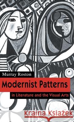 Modernist Patterns: In Literature and the Visual Arts Roston, M. 9780333681701 PALGRAVE MACMILLAN