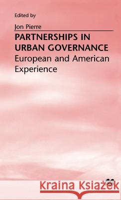 Partnerships in Urban Governance: European and American Experiences Pierre, Jon 9780333689394 Palgrave MacMillan