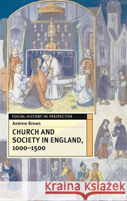 Church and Society in England 1000-1500 Brown, Andrew 9780333691458