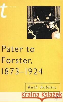 Pater to Forster, 1873-1924 R Robbins 9780333696156 0