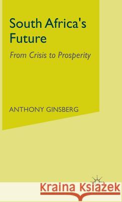 South Africa's Future: From Crisis to Prosperity Ginsberg, A. 9780333721872 PALGRAVE MACMILLAN