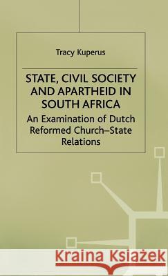 State, Civil Society and Apartheid in South Africa: An Examination of Dutch Reformed Church-State Relations Kuperus, T. 9780333726495 PALGRAVE MACMILLAN