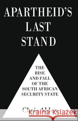 Apartheid's Last Stand: The Rise and Fall of the South African Security State Alden, C. 9780333732397 PALGRAVE MACMILLAN