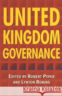 United Kingdom Governance Robert Pyper, Lynton Robins 9780333736043