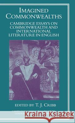 Imagined Commonwealth: Cambridge Essays on Commonwealth and International Literature in English Cribb, T. J. 9780333738603 PALGRAVE MACMILLAN