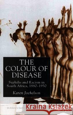 The Colour of Disease: Syphilis and Racism in South Africa, 1880-1950 Jochelson, K. 9780333740446 PALGRAVE MACMILLAN