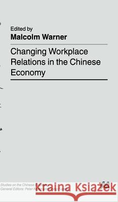 Changing Workplace Relations in the Chinese Economy Malcolm Warner 9780333753422 PALGRAVE MACMILLAN