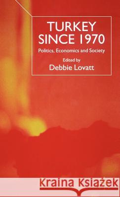 Turkey Since 1970: Politics, Economics and Society Lovatt, D. 9780333753781 Palgrave MacMillan