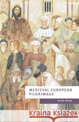 Medieval European Pilgrimage C.700-C.1500 Webb, Diana 9780333762608 Palgrave MacMillan