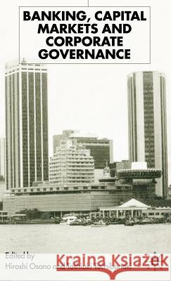 Banking, Capital Markets and Corporate Governance Hiroshi Osano Toshiaki Tachibanaki 9780333771365 Palgrave MacMillan