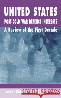 United States Post-Cold War Defence Interests: A Review of the First Decade Magyar, K. 9780333772461 Palgrave MacMillan