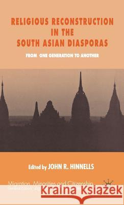 Religious Reconstruction in the South Asian Diasporas: From One Generation to Another Hinnells, J. 9780333774014 Palgrave MacMillan