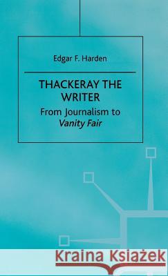 Thackeray the Writer: Pendennis to Denis Duval Harden, E. 9780333790489 PALGRAVE MACMILLAN