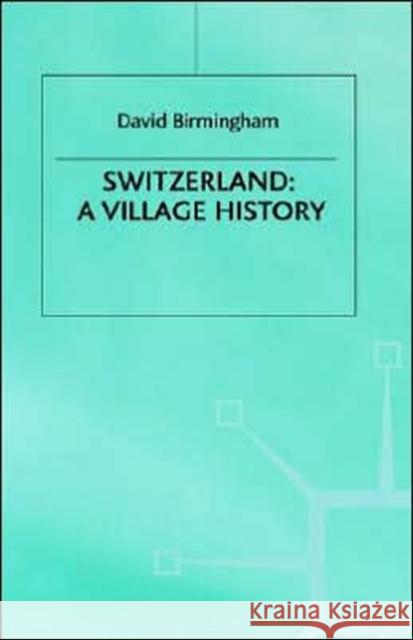 Switzerland: A Village History David Birmingham 9780333800140