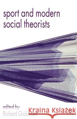 Sport and Modern Social Theorists Richard Giulianotti Richard Giulianotti 9780333800799