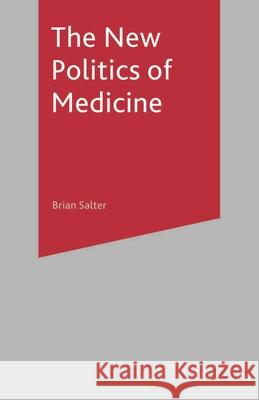 The New Politics of Medicine Brian Salter 9780333801123