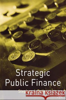 Strategic Public Finance Stephen J. Bailey 9780333922217 Palgrave MacMillan