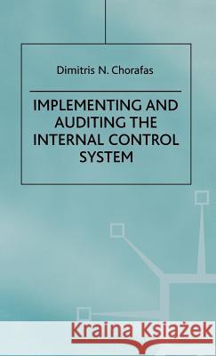 Implementing and Auditing the Internal Control System Dimitris N. Chorofas Dimitris N. Chorafas 9780333929360 Palgrave MacMillan