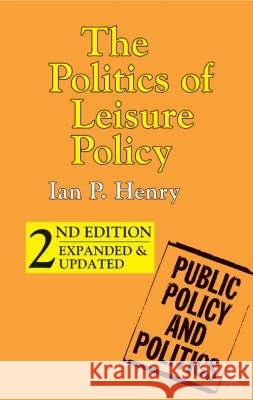 The Politics of Leisure Policy Ian P Henry 9780333948538 0