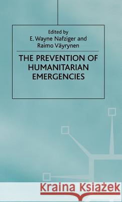 The Prevention of Humanitarian Emergencies E. Wayne Nafziger Raimo Vayrynen 9780333964385 Palgrave MacMillan