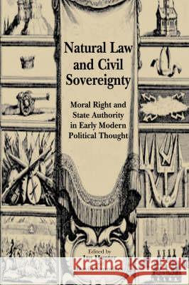 Natural Law and Civil Sovereignty: Moral Right and State Authority in Early Modern Political Thought Hunter, I. 9780333964590 PALGRAVE MACMILLAN