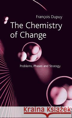 The Chemistry of Change: Problems, Phases and Strategy Dupuy, F. 9780333968376 Palgrave MacMillan